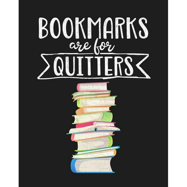 Bookmarks Are for Quitters Reading Log Gift for Book Lovers, Readers