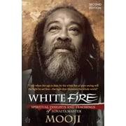 White Fire (2ND EDITION): Spiritual Insights and Teachings of Advaita Master Mooji (Paperback)