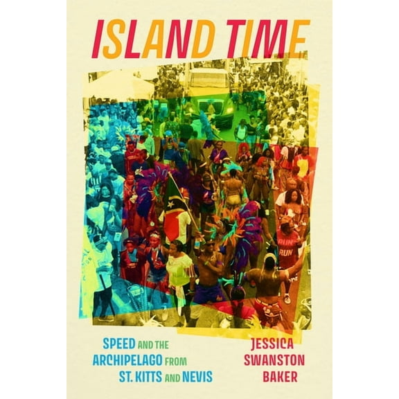 Chicago Studies in Ethnomusicology Island Time: Speed and the Archipelago from St. Kitts and Nevis, (Paperback)
