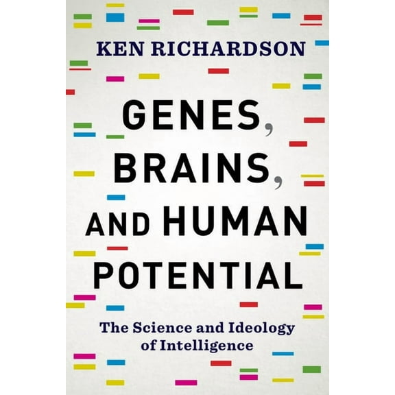 Genes, Brains, and Human Potential: The Science and Ideology of Intelligence, (Hardcover)