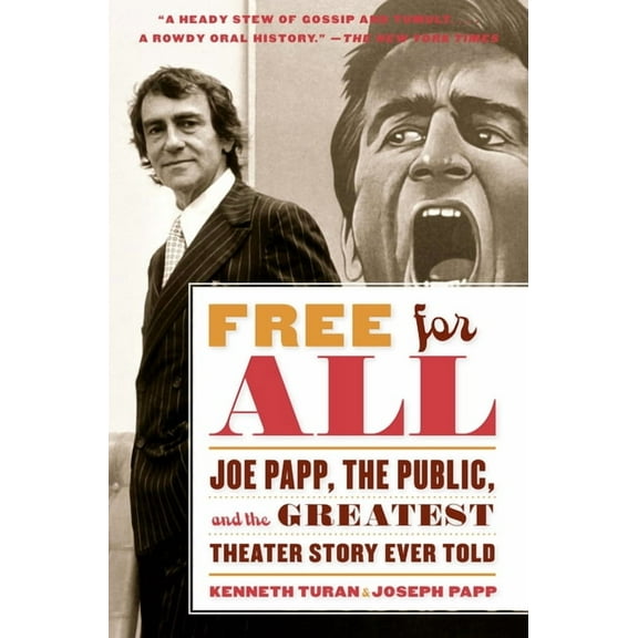 Free for All: Joe Papp, the Public, and the Greatest Theater Story Every Told, (Paperback)