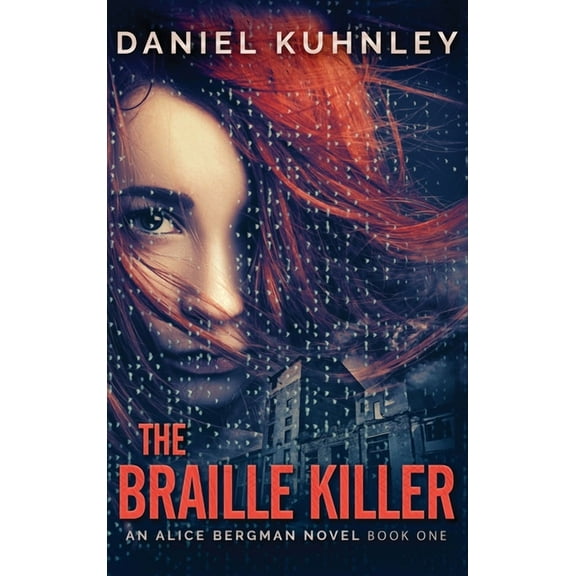 Alice Bergman Novel The Braille Killer, Book 1, (Hardcover)