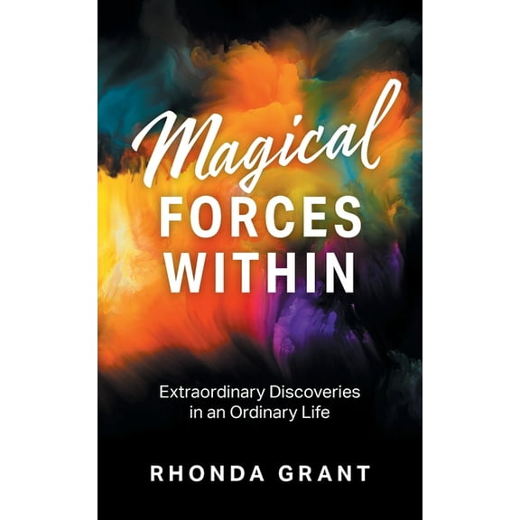 Magical Forces Within: Extraordinary Discoveries in an Ordinary Life, (Paperback)