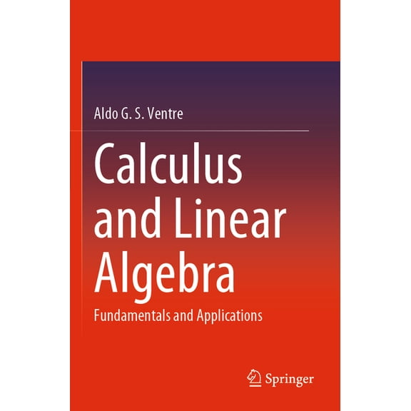 Calculus and Linear Algebra: Fundamentals and Applications, (Paperback)