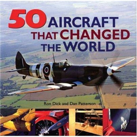 Pre-Owned 50 Aircraft that Changed the World (Hardcover) 1550464655 9781550464658
