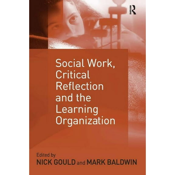 Social Work, Critical Reflection and the Learning Organization, (Paperback)