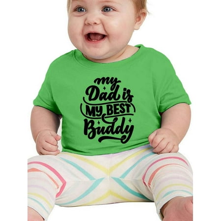 

My Dad Is My Best Buddy T-Shirt Infant -Smartprints Designs 24 Months