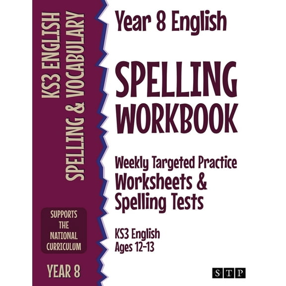 Year 8 English Spelling Workbook: Weekly Targeted Practice Worksheets & Spelling Tests (KS3 English Ages 12-13), (Paperback)