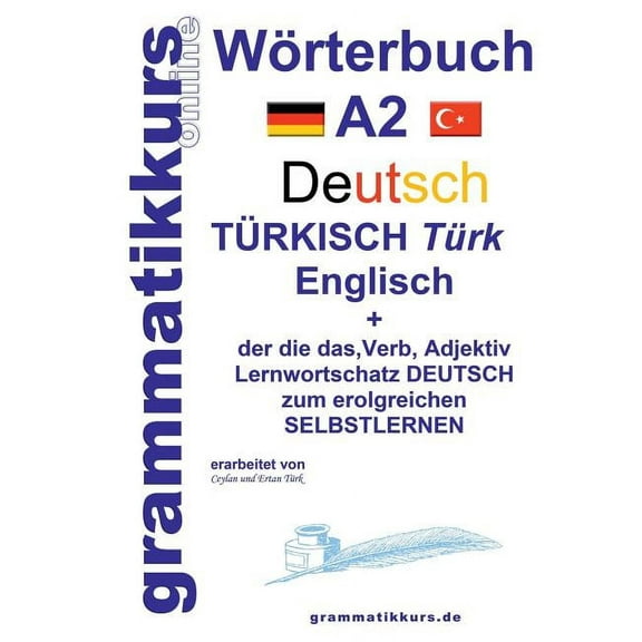 Wörterbuch Deutsch - Türkisch - Englisch Niveau A2: Lernwortschatz Grammatik Gutschrift: 10 Unterrichtsstunden per I, (Paperback)
