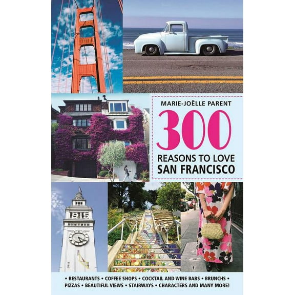 300 Reasons to Love San Francisco (Paperback)