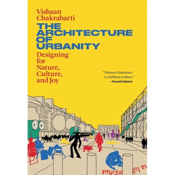 The Architecture of Urbanity: Designing for Nature, Culture, and Joy, (Paperback)