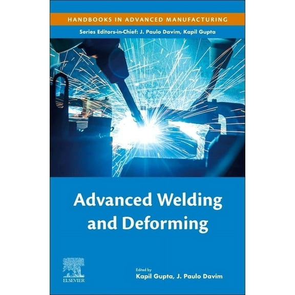 Handbooks in Advanced Manufacturing Advanced Welding and Deforming, (Paperback)