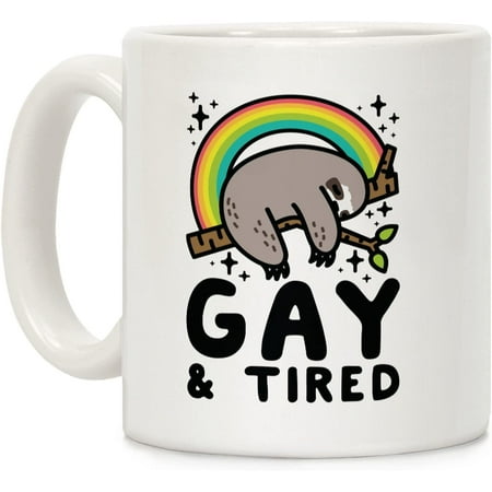 

Gay and Tired Sloth White 11 Ounce Ceramic Coffee Mug