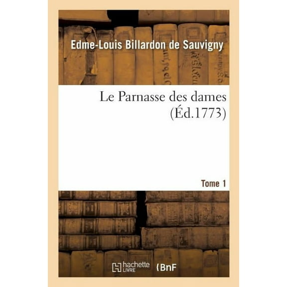 Le Parnasse des dames. Tome 1 (Paperback)