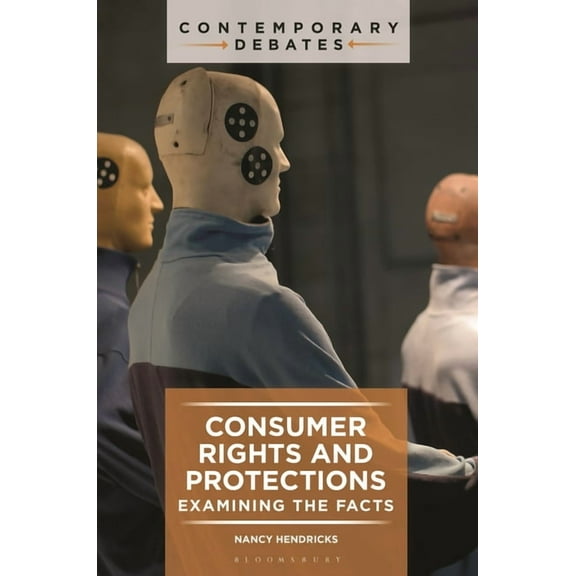 Contemporary Debates Consumer Rights and Protections: Examining the Facts, (Hardcover)
