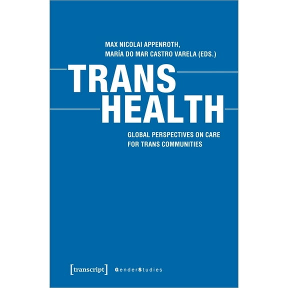 Gender Studies: Trans Health: Global Perspectives on Care for Trans Communities (Paperback)
