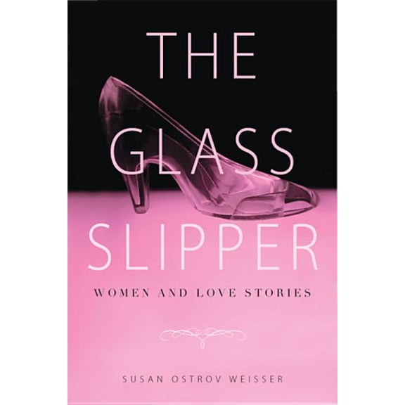 The Glass Slipper: Women and Love Stories, (Paperback)