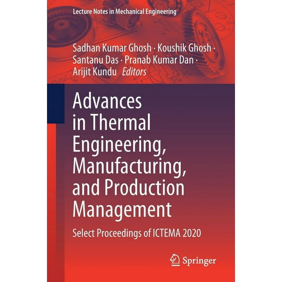 Lecture Notes in Mechanical Engineering Advances in Thermal Engineering, Manufacturing, and Production Management: Select Proceedings of Ictema 2020, (Paperback)