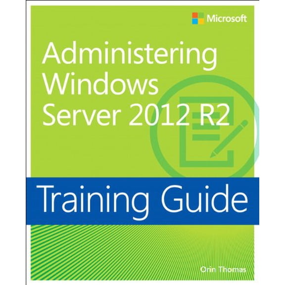 Pre-Owned Training Guide Administering Windows Server 2012 R2 (McSa) (Paperback) 0735684693 9780735684690