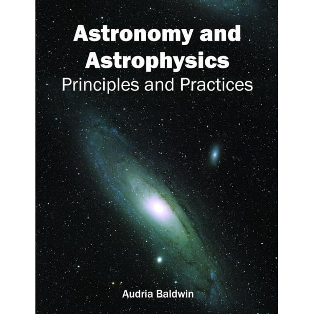 Astronomy and Astrophysics: Principles and Practices (Hardcover) - Walmart.com - Walmart.com