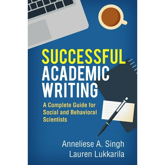 Successful Academic Writing: A Complete Guide for Social and Behavioral Scientists, (Paperback)