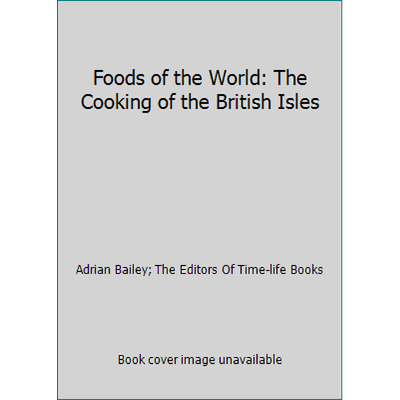 Pre-Owned Foods of the World: The Cooking of the British Isles (Hardcover) 0809400383 9780809400386