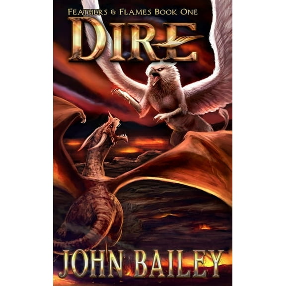 Feathers & Flames Dire, Book 01, (Hardcover)
