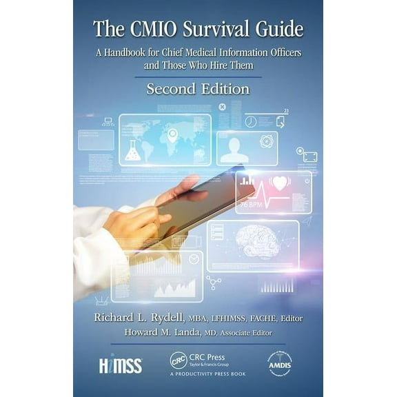 Himss Book The CMIO Survival Guide: A Handbook for Chief Medical Information Officers and Those Who Hire Them, Second Edition, (Hardcover)