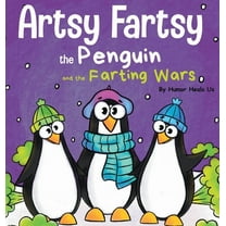 Farting Adventures Artsy Fartsy the Penguin and the Farting Wars: A Story About Penguins Who Fart, Book 6, (Hardcover)