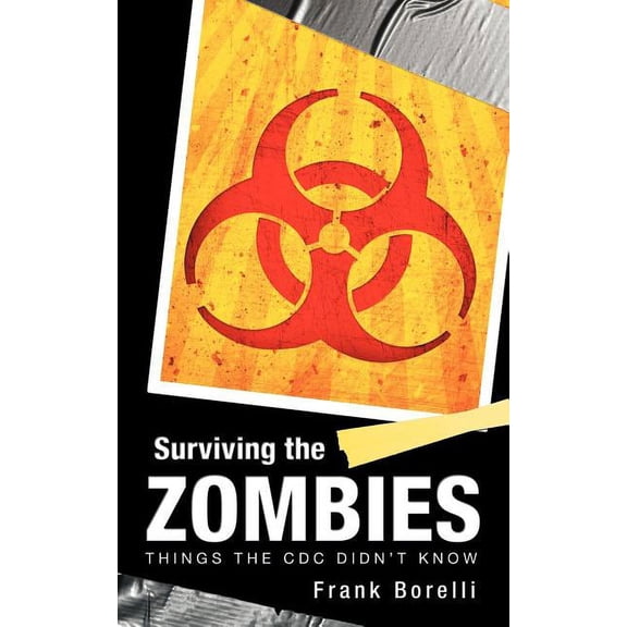Surviving the Zombies: Things the CDC Didn't Know, (Paperback)