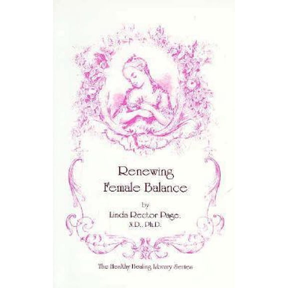 Pre-Owned Renewing Female Balance: Pms, Breast & Uterine Fibroids, Ovarian Cysts, Endometriosis, & More (Paperback) 1884334644 9781884334641