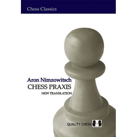 Chess Classics: Chess Praxis (Edition 1) (Paperback)