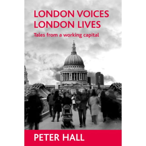 London Voices, London Lives: Tales from a Working Capital, (Paperback)