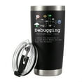 thumbnail image 2 of Debugging Definition Computer Programmer Coder Vacuum Insulated Tumbler 20oz, 2 of 9