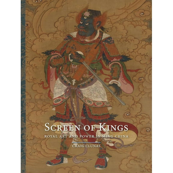 Screen of Kings: Royal Art and Power in Ming China (Hardcover)