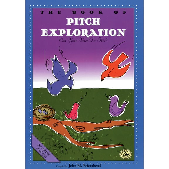 First Steps in Music The Book of Pitch Exploration: Can Your Voice Do This?, (Paperback)