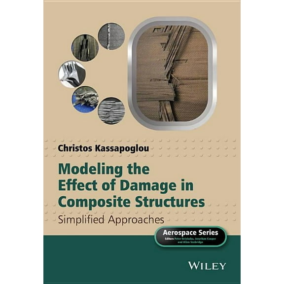 Aerospace: Modeling the Effect of Damage in Composite Structures: Simplified Approaches (Hardcover)
