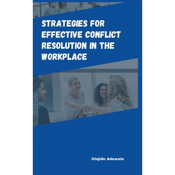 Strategies for Effective Conflict Resolution in the Workplace