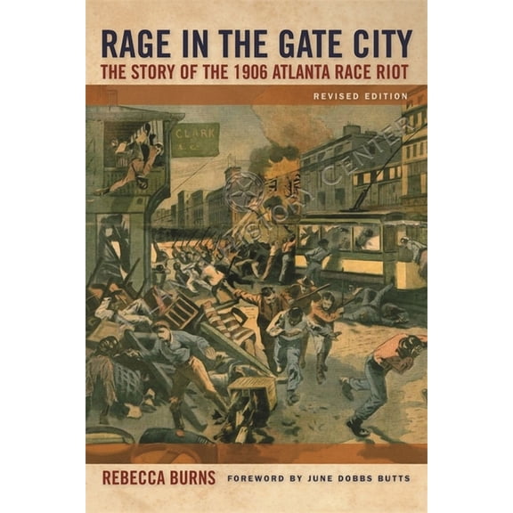 Rage in the Gate City: The Story of the 1906 Atlanta Race Riot, (Paperback)