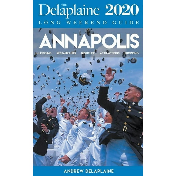 Annapolis - The Delaplaine 2020 Long Weekend Guide, (Paperback)