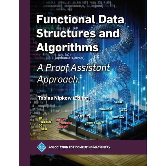 ACM Books Functional Data Structures and Algorithms: A Proof Assistant Approach, (Hardcover)