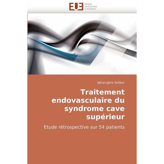 Omn.Univ.Europ.: Traitement Endovasculaire Du Syndrome Cave Supérieur (Paperback)