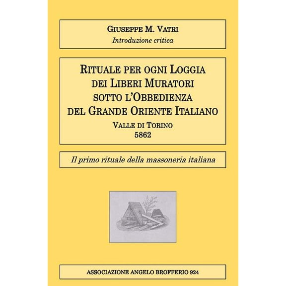 Rituale per ogni Loggia dei Liberi Muratori: Il primo rituale della massoneria italiana (Paperback)
