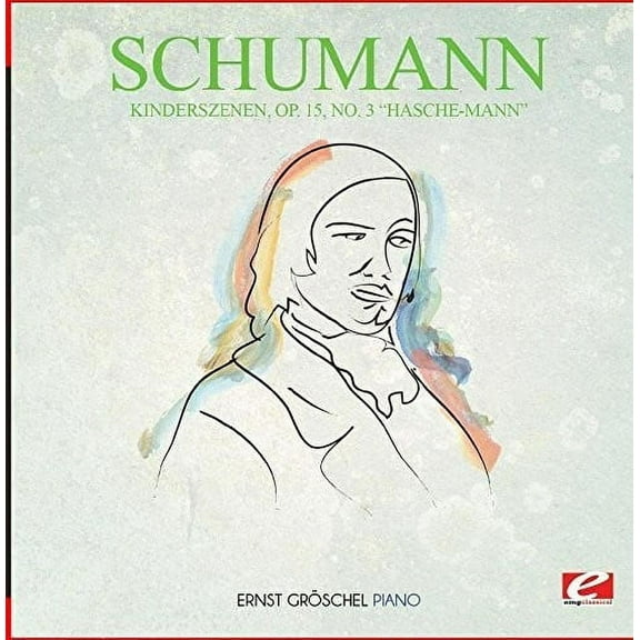 Schumann - Kinderszenen Op. 15 No. 3 Hasche-Mann - Classical - CD
