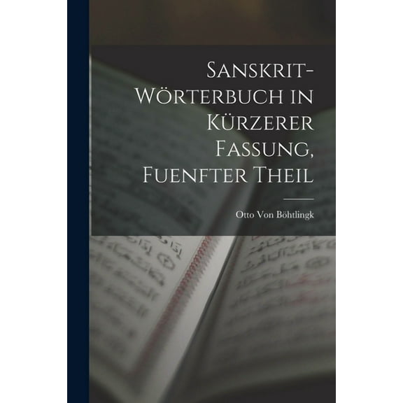 Sanskrit-Wörterbuch in Kürzerer Fassung, Fuenfter Theil (Paperback)