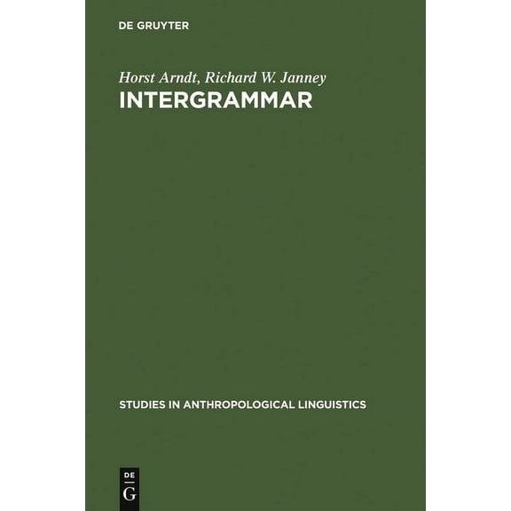Studies in Anthropological Linguistics Intergrammar: Toward an Integrative Model of Verbal, Prosodic and Kinesic Choices in Speech, Book 2, (Hardcover)