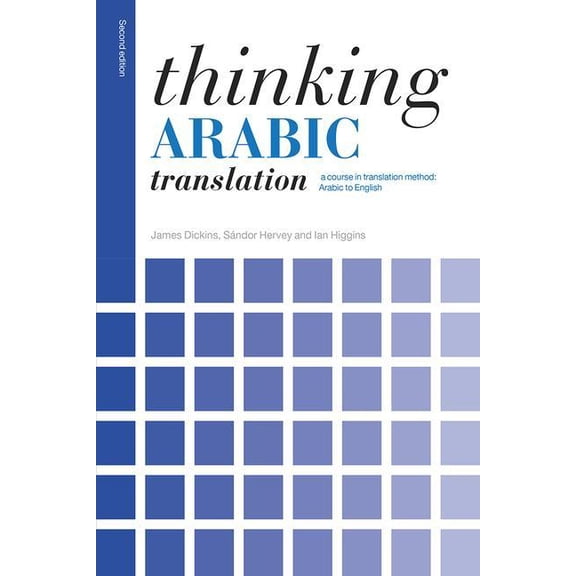 Thinking Translation Thinking Arabic Translation: A Course in Translation Method: Arabic to English, (Paperback)