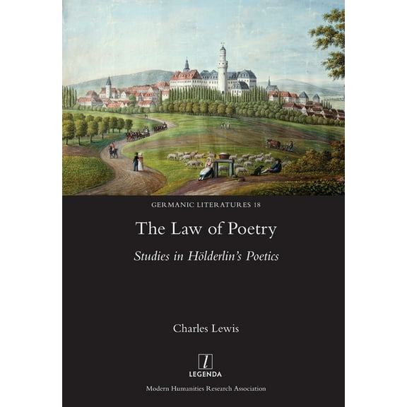 Germanic Literatures Law of Poetry: Studies in Hölderlin's Poetics, Book 18, (Paperback)