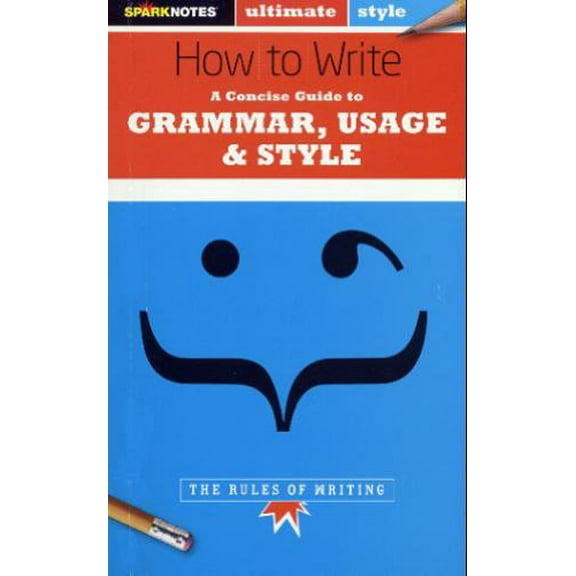 Pre-Owned How to Write: Grammar, Usage & Style (SparkNotes Ultimate Style) (Paperback) 1411402855 9781411402850