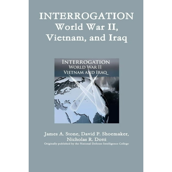 Interrogation: World War II, Vietnam, and Iraq, (Paperback)